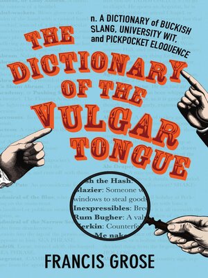 cover image of The Dictionary of the Vulgar Tongue